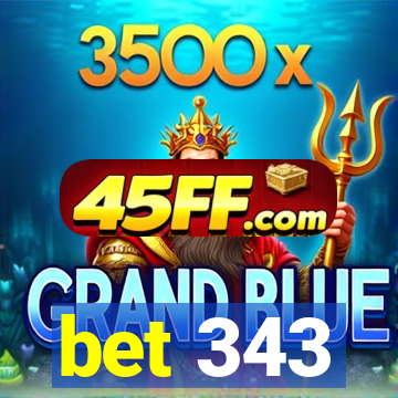 bet 343